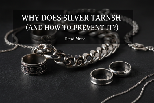 Why Does Silver Tarnish (and How to Prevent It)?